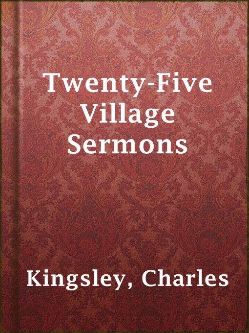 Title details for Twenty-Five Village Sermons by Charles Kingsley - Available